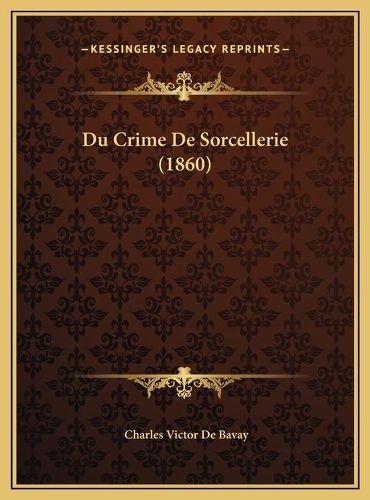 Cover image for Du Crime de Sorcellerie (1860) Du Crime de Sorcellerie (1860)