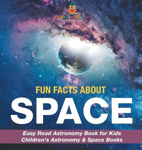 Cover image for Fun Facts about Space - Easy Read Astronomy Book for Kids Children's Astronomy & Space Books