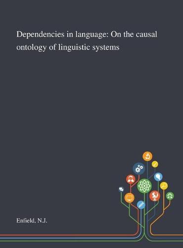 Cover image for Dependencies in Language: On the Causal Ontology of Linguistic Systems