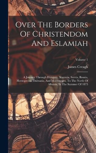 Cover image for Over The Borders Of Christendom And Eslamiah