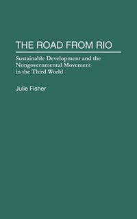 Cover image for The Road From Rio: Sustainable Development and the Nongovernmental Movement in the Third World