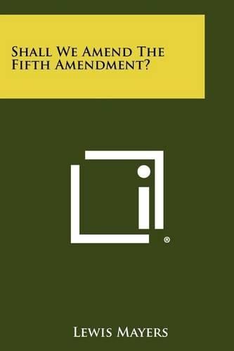 Cover image for Shall We Amend the Fifth Amendment?