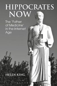 Cover image for Hippocrates Now: The 'Father of Medicine' in the Internet Age