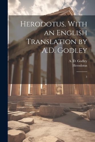 Cover image for Herodotus. With an English Translation by A.D. Godley