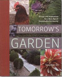 Cover image for Tomorrow's Garden: Design and Inspiration for a New Age of Sustainable Gardening