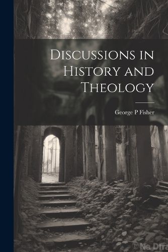 Discussions in History and Theology