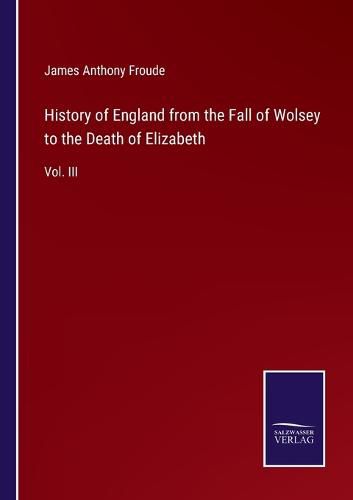 Cover image for History of England from the Fall of Wolsey to the Death of Elizabeth