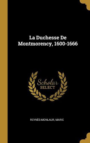 Cover image for La Duchesse De Montmorency, 1600-1666