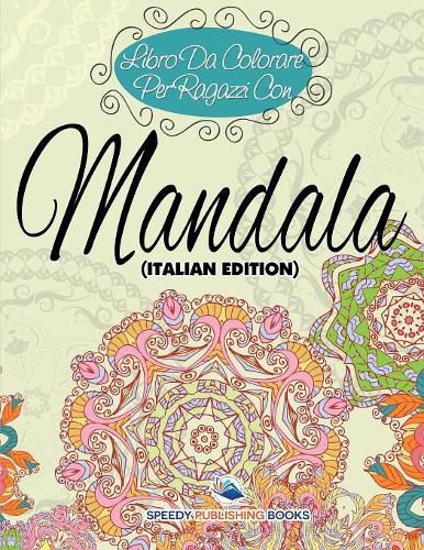 Cover image for Libro Da Colorare Per Ragazzi Con Mandala (Italian Edition)