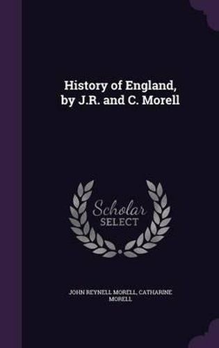 History of England, by J.R. and C. Morell