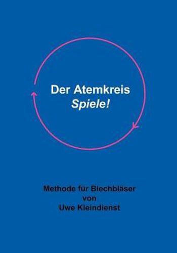 Cover image for Der Atemkreis-Spiele !: Methode fur Blechblaser