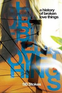 Cover image for A History Of Broken Love Things