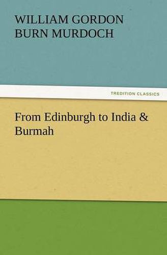 Cover image for From Edinburgh to India & Burmah