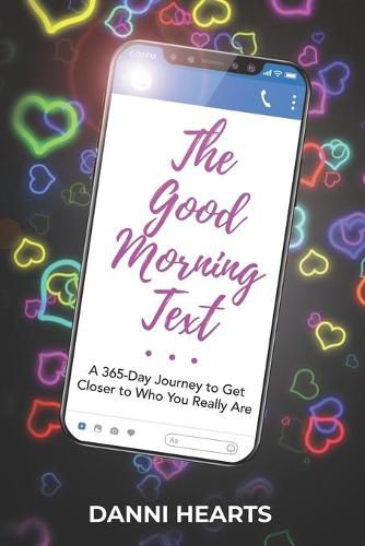 Cover image for The Good Morning Text: A 365-Day Journey to Get Closer to Who You Really Are