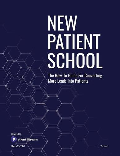 Cover image for New Patient School: The How To Guide For Converting More Leads Into Patients