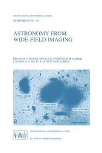 Cover image for Astronomy from Wide-Field Imaging: Proceedings of the 161st Symposium of the International Astronomical Union, Held in Potsdam, Germany, August 23-27, 1993