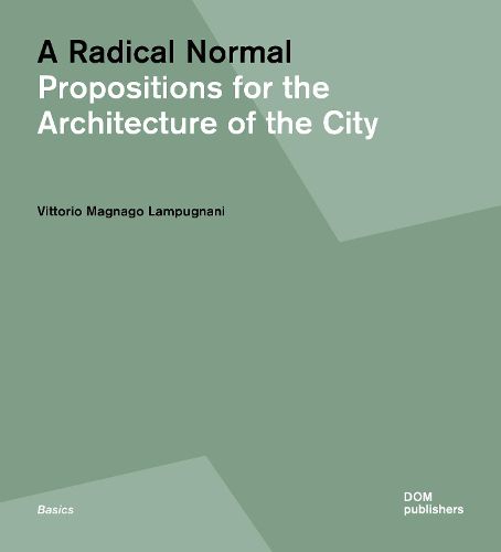 Radical Normal: Propositions for the Architecture of the City