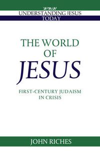 Cover image for The World of Jesus: First-Century Judaism in Crisis