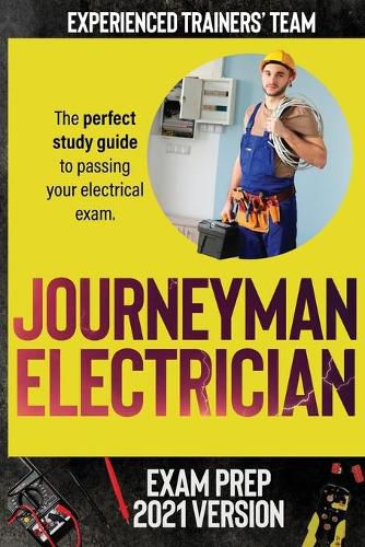 Cover image for Journeyman Electrician Exam Prep 2021 Version: The perfect study guide to passing your electrical exam. Test simulation included at the end with answer keys