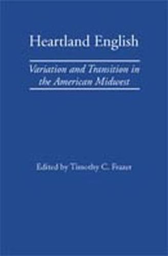 Heartland English: Variation and Transition in the American Midwest