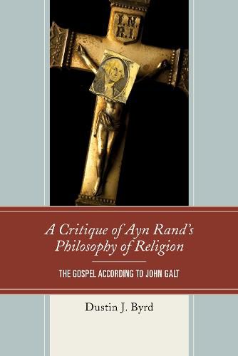 Cover image for A Critique of Ayn Rand's Philosophy of Religion: The Gospel According to John Galt