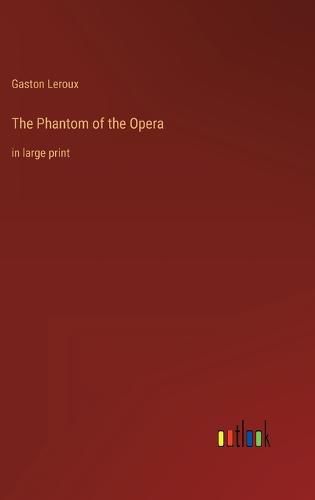 Cover image for The Phantom of the Opera: in large print