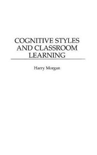 Cover image for Cognitive Styles and Classroom Learning