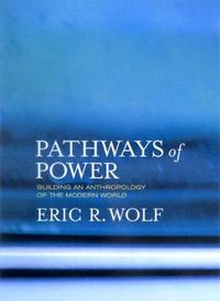 Cover image for Pathways of Power: Building an Anthropology of the Modern World