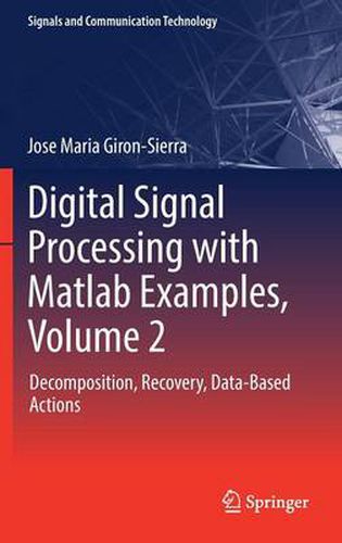 Cover image for Digital Signal Processing with Matlab Examples, Volume 2: Decomposition, Recovery, Data-Based Actions