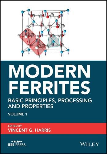 Modern Ferrites Volume 1: Basic Principles, Proces sing and Properties