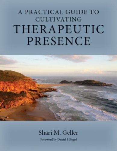 Cover image for A Practical Guide to Cultivating Therapeutic Presence