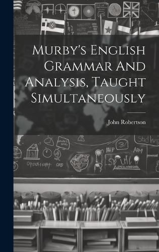 Cover image for Murby's English Grammar And Analysis, Taught Simultaneously