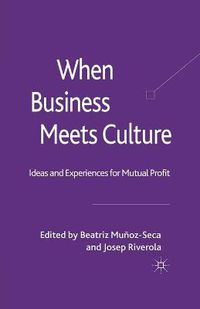 Cover image for When Business Meets Culture: Ideas and Experiences for Mutual Profit