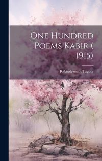 Cover image for One Hundred Poems Kabir ( 1915)