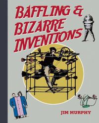 Cover image for Baffling & Bizarre Inventions