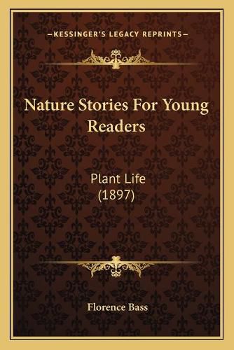 Cover image for Nature Stories for Young Readers: Plant Life (1897)