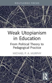 Cover image for Weak Utopianism in Education