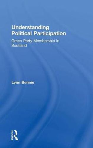 Cover image for Understanding Political Participation: Green Party Membership in Scotland