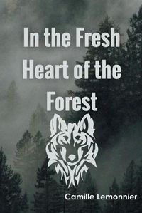 Cover image for In the Fresh Heart of the Forest