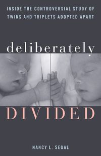 Cover image for Deliberately Divided: Inside the Controversial Study of Twins and Triplets Adopted Apart