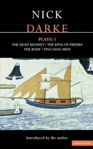 Cover image for Darke Plays: 1: The Dead Monkey; The King of Prussia; The Body; Ting Tang Mine!