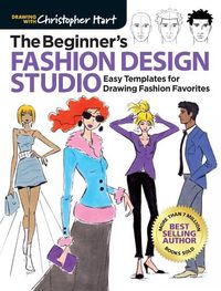 Cover image for The Beginner's Fashion Design Studio: Easy Templates for Drawing Fashion Favorites