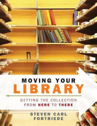 Cover image for Moving Your Library: Getting the Collection from Here to There