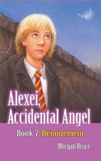 Cover image for Denouement: Alexei, Accidental Angel. Book 7