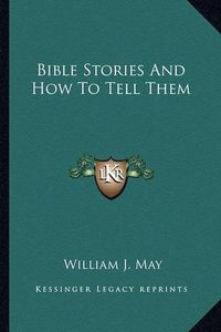 Cover image for Bible Stories and How to Tell Them