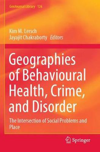 Cover image for Geographies of Behavioural Health, Crime, and Disorder: The Intersection of Social Problems and Place