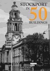 Cover image for Stockport in 50 Buildings