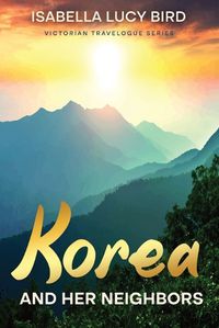 Cover image for Korea and Her Neighbors