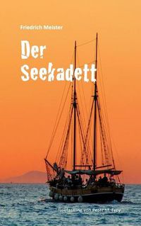 Cover image for Der Seekadett: Eine Seegeschichte von Friedrich Meister