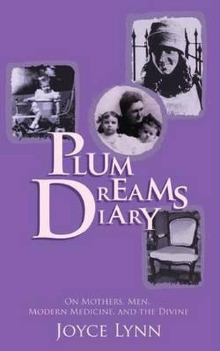 Cover image for Plum Dreams Diary: On Mothers, Men, Modern Medicine, and the Divine